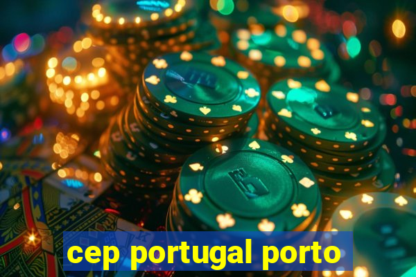 cep portugal porto